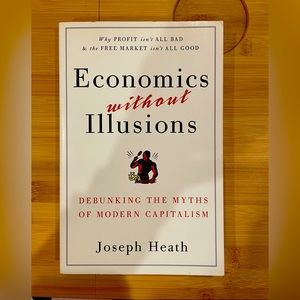 Book: Economics without illusions by Joseph heath